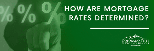 How Are Mortgage Rates Determined?