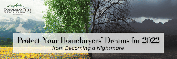 Protect Your Homebuyers’ Dreams for 2022 From Becoming A Nightmare