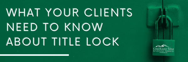 What Your Clients Need To Know About Title Lock